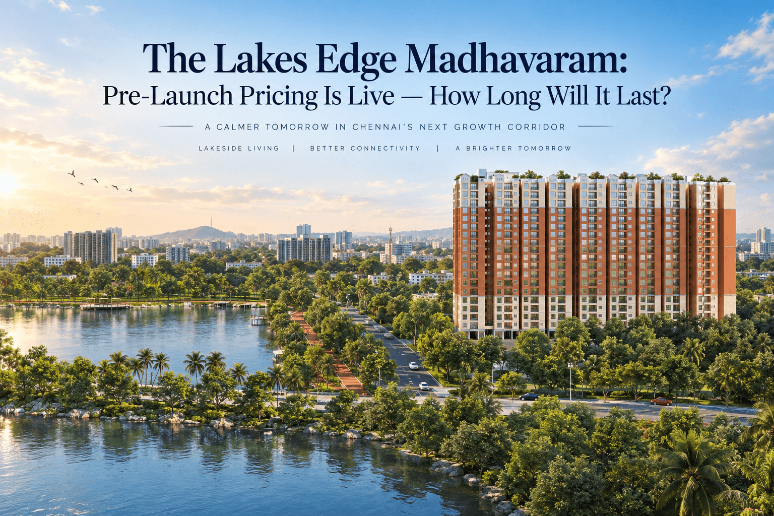 The Lakes Edge Madhavaram: Pre-Launch Pricing Is Live — How Long Will It Last?